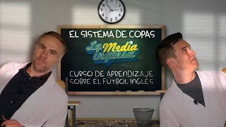 FÚTBOL INGLÉS PARA PRINCIPIANTES 5 EL SISTEMA DE COPAS EN INGLATERRA [upl. by Swithbert205]