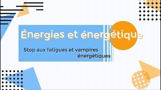 Énergétique  Stop aux fatigues et vampires énergétiques 003 [upl. by Nahsor848]