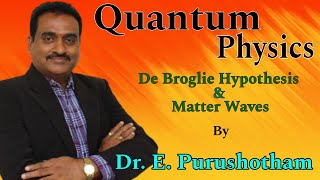 De Broglie Hypothesis and Matter waves by DrE Purushotham  Quantum Physics [upl. by Land]