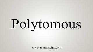 How To Say Polytomous [upl. by Raphaela]