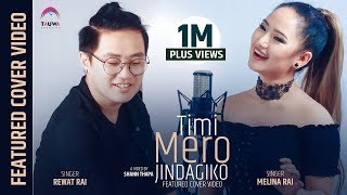 Timi Mero Jindagiko  Featured cover video  Melina Rai  Rewat Rai [upl. by Elysha]