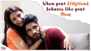 TID  When your Girlfriend behaves like your Mom  Ft Shweta Seema Sharma and Zeeshan Khan [upl. by Nosaes]