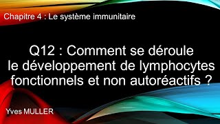 Chap 4  Le système immunitaire  Q12  Développement de lymphocytes fonctionnels non autoréactifs [upl. by Eidas309]