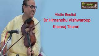 DR HIMANSHU VISHWAROOP  VIOLIN  KHAMAJ DHUN [upl. by Adelind]