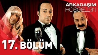 Arkadaşım Hoşgeldin  17 Bölüm Full HD  Tolga Çevik [upl. by Cyrus]