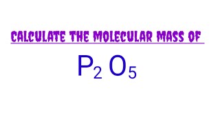 calculate the molecular mass of p2o5 molar mass of phosphorus pentoxide mydocumentary838 [upl. by Mariand]