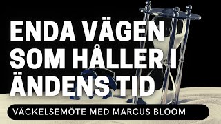 ENDA VÄGEN SOM HÅLLER I ÄNDENS TID  Marcus Bloom  Vetlanda Friförsamling [upl. by Barnabas]