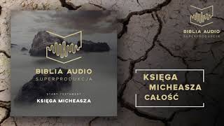 BIBLIA AUDIO superprodukcja  40 Księga Micheasza  całość  Stary Testament [upl. by Einnaffit]