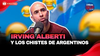 IRVING ALBERTI Y LOS CHISTES DE ARGENTINOS  EL MISMO GOLPE CON JOCHY [upl. by Donelson]