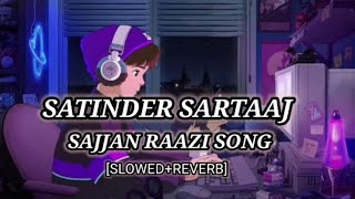 Sajjan Raazi Song  Satinder Sartaaj SlowedReverb Lofi Music Gaana Factory [upl. by Tran173]