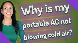 Why is my portable AC not blowing cold air [upl. by Alesi]