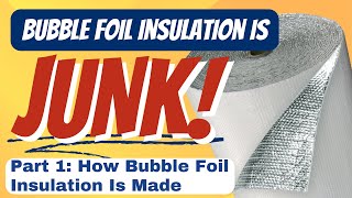 Part 1  Vapor Barrier Bubble Foil Insulation Is JUNK For Metal Buildings  How Its Made [upl. by Onibla]