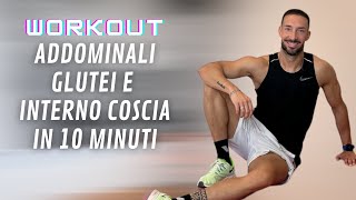 ADDOMINALI GLUTEI E INTERNO COSCIA AL TOP IN 10 minuti [upl. by Puto544]