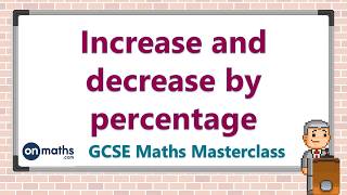 Increase and decrease by percentage  GCSE Maths Masterclass 502 [upl. by Aldora]