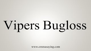 How To Say Vipers Bugloss [upl. by Eresed485]