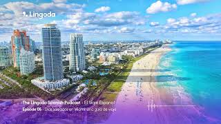 El Viaje Español  E07  Días soleados en Miami Una guía de viaje  The Lingoda Spanish Podcast [upl. by Roger]