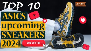 MUST TRY THESE TOP10 ASICS UPCOMING SNEAKERS IN 2024 [upl. by Slein431]