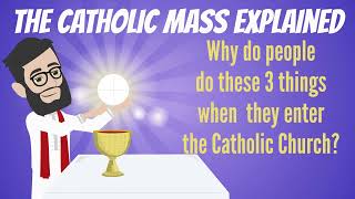 THE CATHOLIC MASS EXPLAINED Why People Do These 3 Things When They Enter Church [upl. by Ijnek]