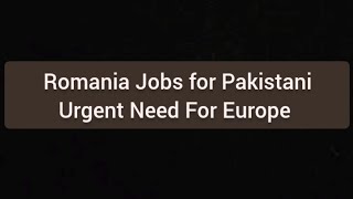 Urgent Need For Romania  Romania Job visa for Pakistani [upl. by Lorusso235]