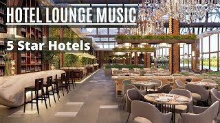 Hotel Lounge Music  Elegant Luxury 5 star Hotels [upl. by Feliks]