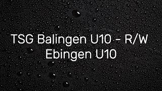 170 Sieg  TSG Balingen U10  RW Ebingen U10  Ligaspiel [upl. by Cykana]