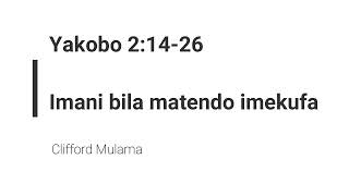 Yakobo 214  26  Imani Bila Matendo Imekufa  Clifford Mulama [upl. by Asira]