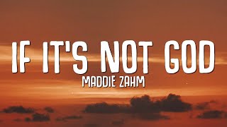 Maddie Zahm  If Its Not God Lyrics [upl. by Cassandra]