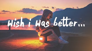 Kina  Wish I Was Better Lyrics feat yaeow [upl. by Tnafni]