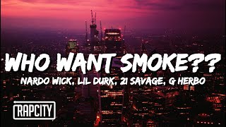 Nardo Wick  Who Want Smoke Lyrics ft Lil Durk 21 Savage amp G Herbo [upl. by Ettennat137]