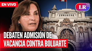 🔴 Congreso debate admisión de moción de vacancia contra Dina Boluarte  EN VIVO  EnDirectoLR [upl. by Neille]