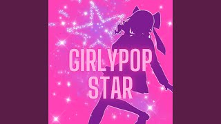 Girlypop Star [upl. by Gerhardt976]