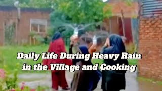 Daily Life During Heavy Rain in the Village and Cooking dailyvlog rain cooking heavyrain [upl. by Palgrave]