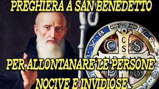 Preghiera a SAN BENEDETTO per allontanare le persone nocive e invidiose [upl. by Kermie]