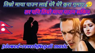 timro Maya pauna Laislowedreverb Nepali musicMVPNEPAL lovesong [upl. by Schafer]