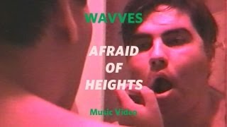 Wavves  quotAfraid of Heightsquot Official Music Video [upl. by Ttergram]