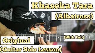 Khaseka Tara  ALBATROSS  Guitar Solo Lesson  With Tab [upl. by Madigan]