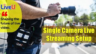 How to Set Up Single Camera Live Streaming with LiveU Solo A Step by Step Guide [upl. by Huberman]