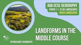 Landforms in the Middle Course of a River  AQA GCSE Geography  River Landscapes 5 [upl. by Mis430]