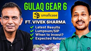 GULAQ GEAR 6 SMALLCASE Small Talk with Expert ft Vivek Sharma  Best smallcase to Invest [upl. by Anitnahs]