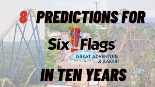 What Will Six Flags Great Adventure Look Like in 2030 8 Predictions for the park in 2030 [upl. by Veronique]