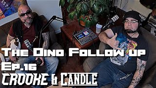 The Dino Follow Up Episode  Crooke amp Candle Podcast Ep16 [upl. by Renrew557]