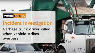 Incident Investigation Garbage Truck Strikes Overpass Driver Crushed  WorkSafeBC [upl. by Magel]