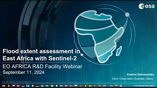 Webinar 16  Flood extent assessment in East Africa with Sentinel2 data [upl. by Ahsratal]