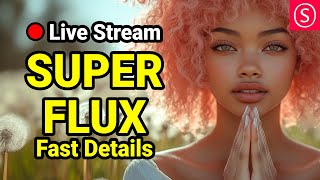 SUPER FLUX Fast Details  Live Stream  Join me amp Have Fun [upl. by Winou]