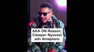 AKA on Cassper Nyovest Reason and Amapiano [upl. by Dorothee222]