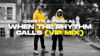 CARSTN amp PRISKA  When The Rhythm Calls VIP MIX [upl. by Gill]