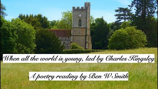 When all the world is young lad by Charles Kingsley read by Ben W Smith [upl. by Harihat]