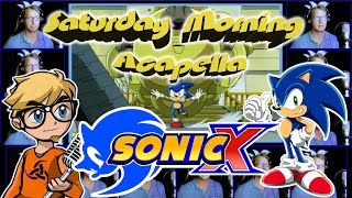 SONIC X  Saturday Morning Acapella [upl. by Pros]