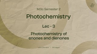 Photochemistry Lec 3  photoinduced rearrangement of enones and dienones  VNSGU  msc [upl. by Allebram642]