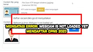 Cara Mengatasi Error Webcam is not Loaded yet Mendaftar CPNS 2023 [upl. by Halet]